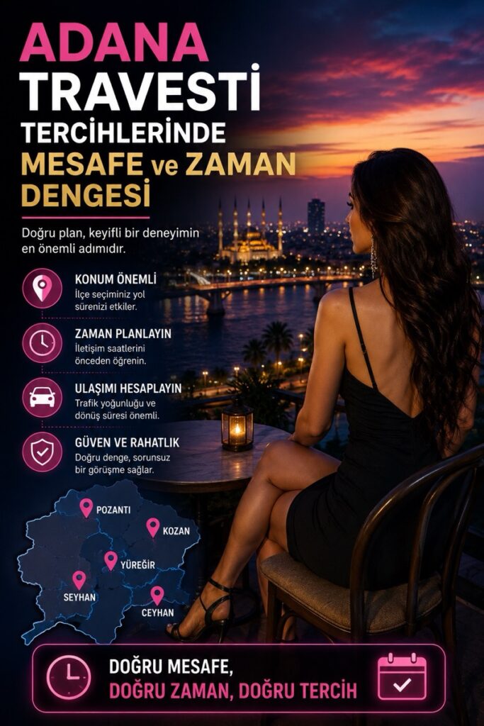 Adana Travesti Tercihlerinde Mesafe ve Zaman Dengesi